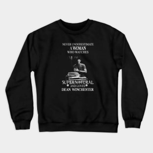 Never Underestimate A Woman Who Watches Supernatural Crewneck Sweatshirt